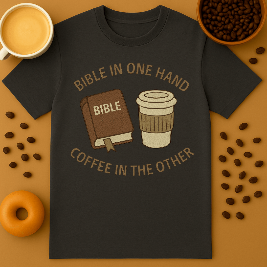 Bible In One Hand, Coffee In The Other Shirt