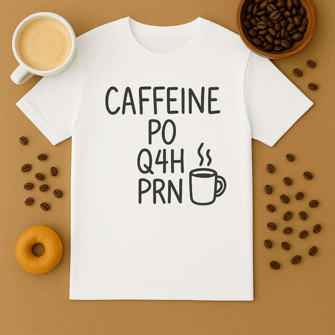 Caffeine, Po, Q4H, Prn Funny Nurse Tee