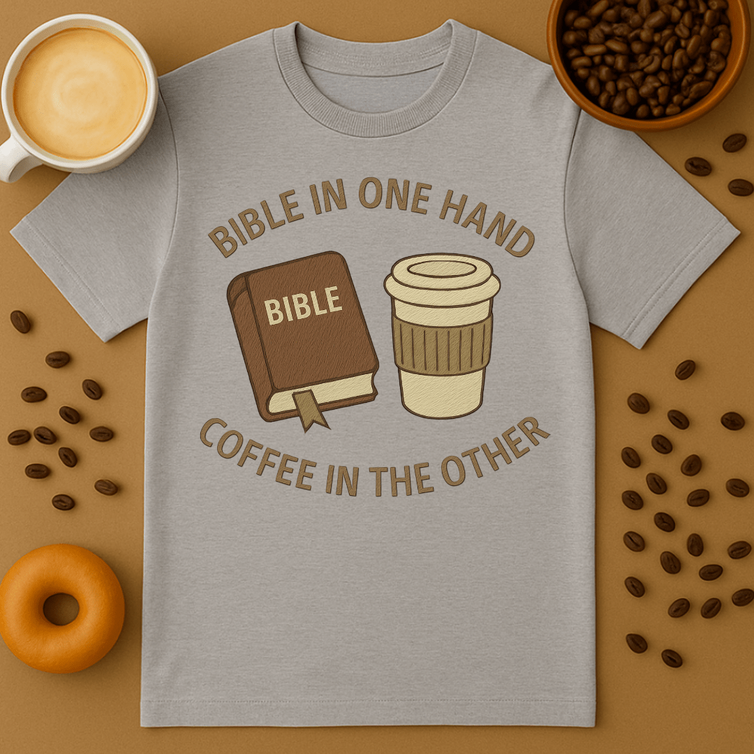Bible In One Hand, Coffee In The Other Shirt