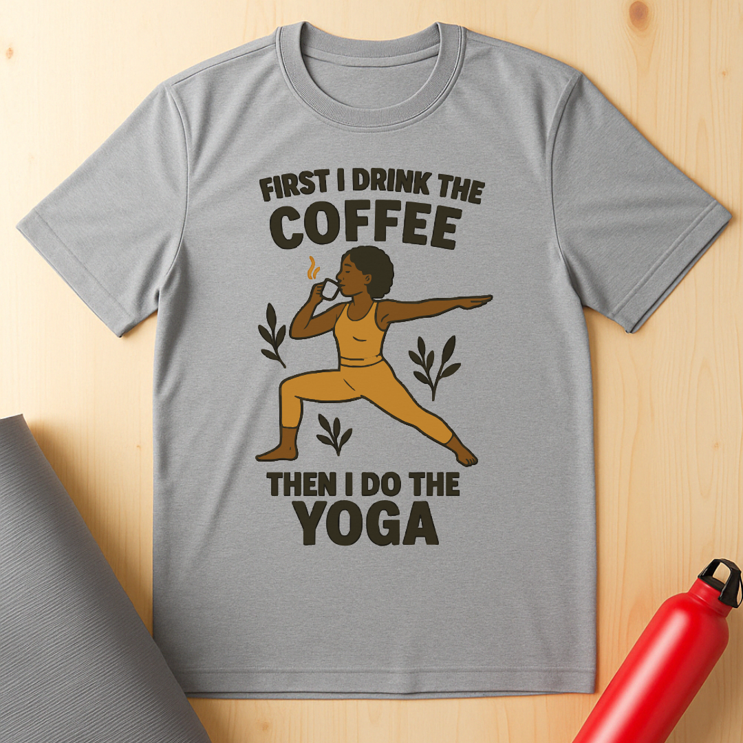 First Coffee Then Yoga Tee