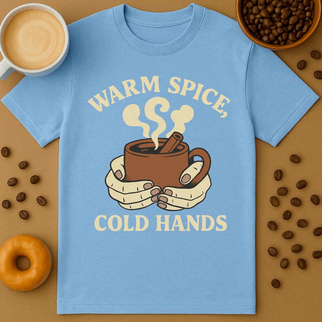 Warm Spice, Cold Hands Coffee Shirt