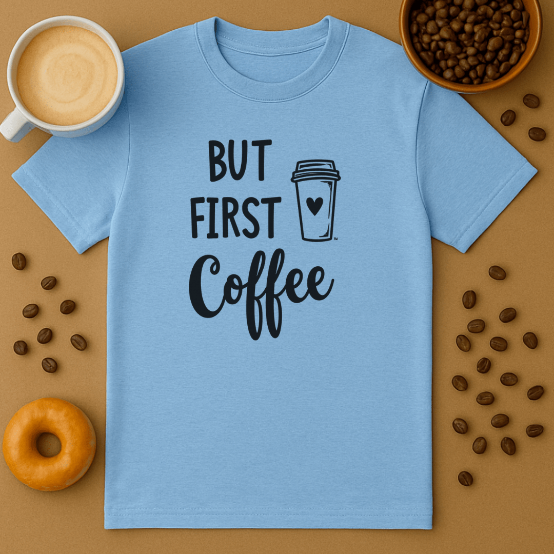 But First Coffee T Shirt