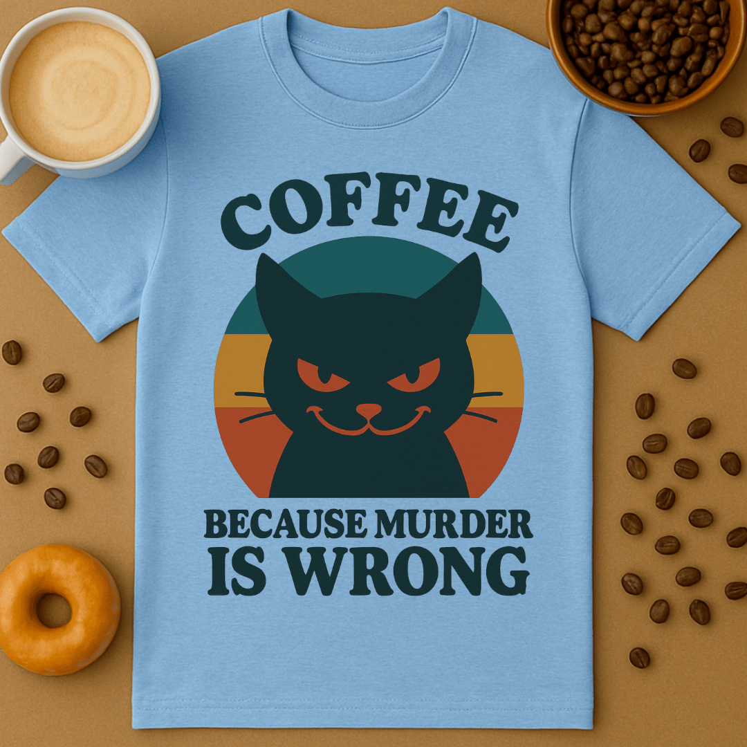 Coffee Because Murder Is Wrong Graphic Tee