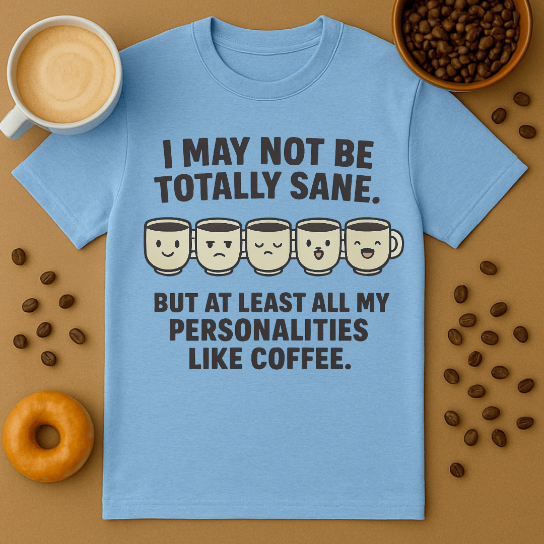 All My Personalities Like Coffee Shirt