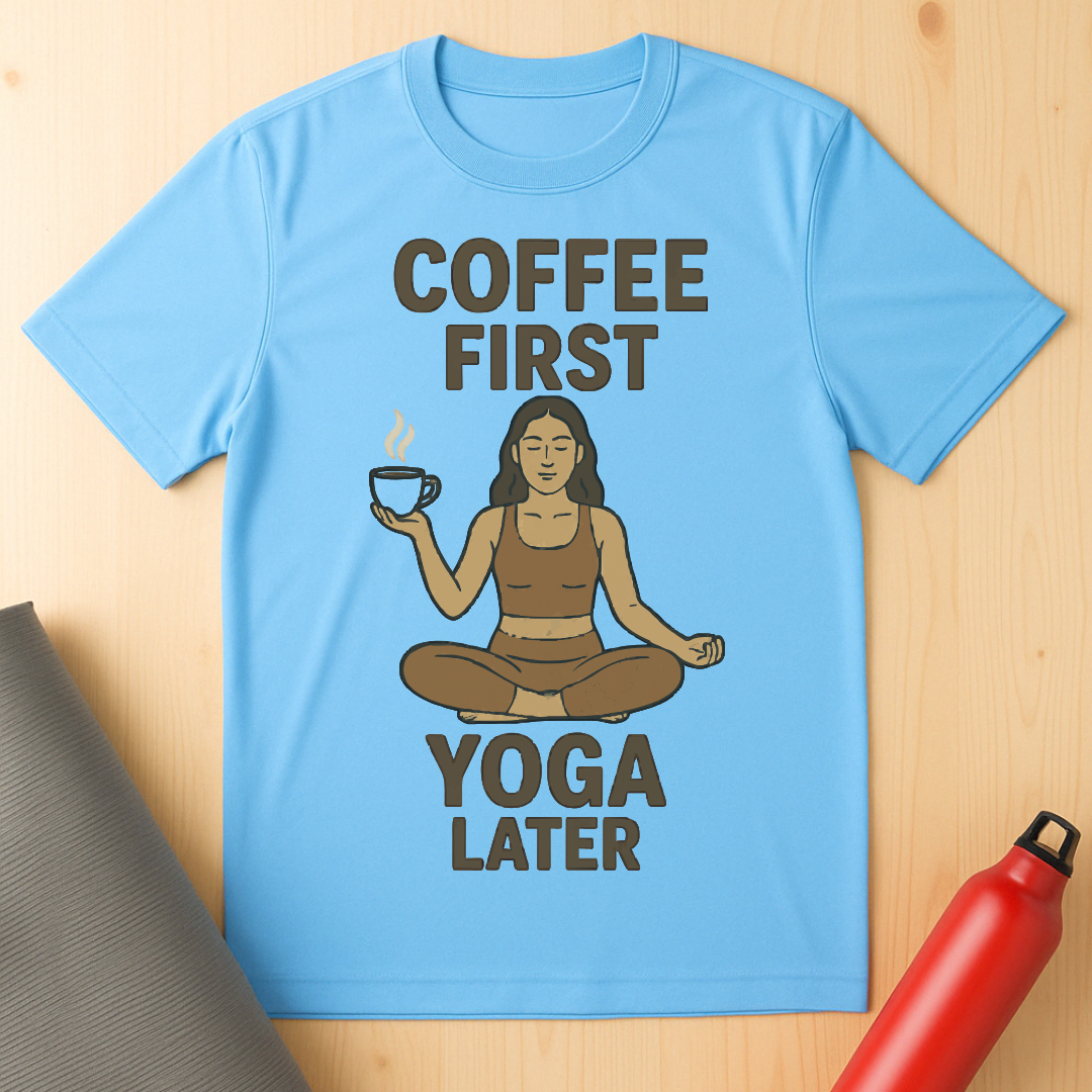 Coffee First, Yoga Later Tee