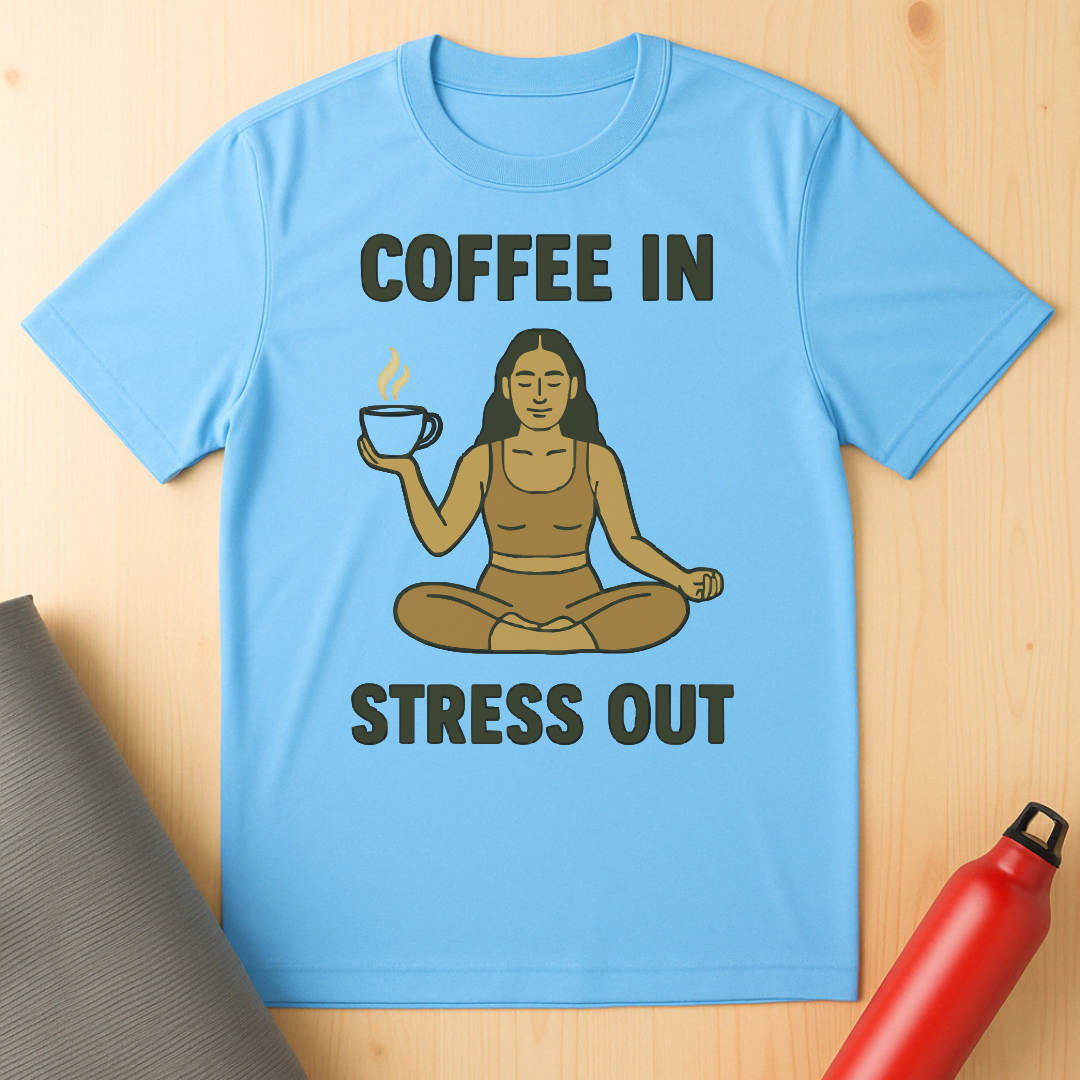 Coffee In Stress Out Tee