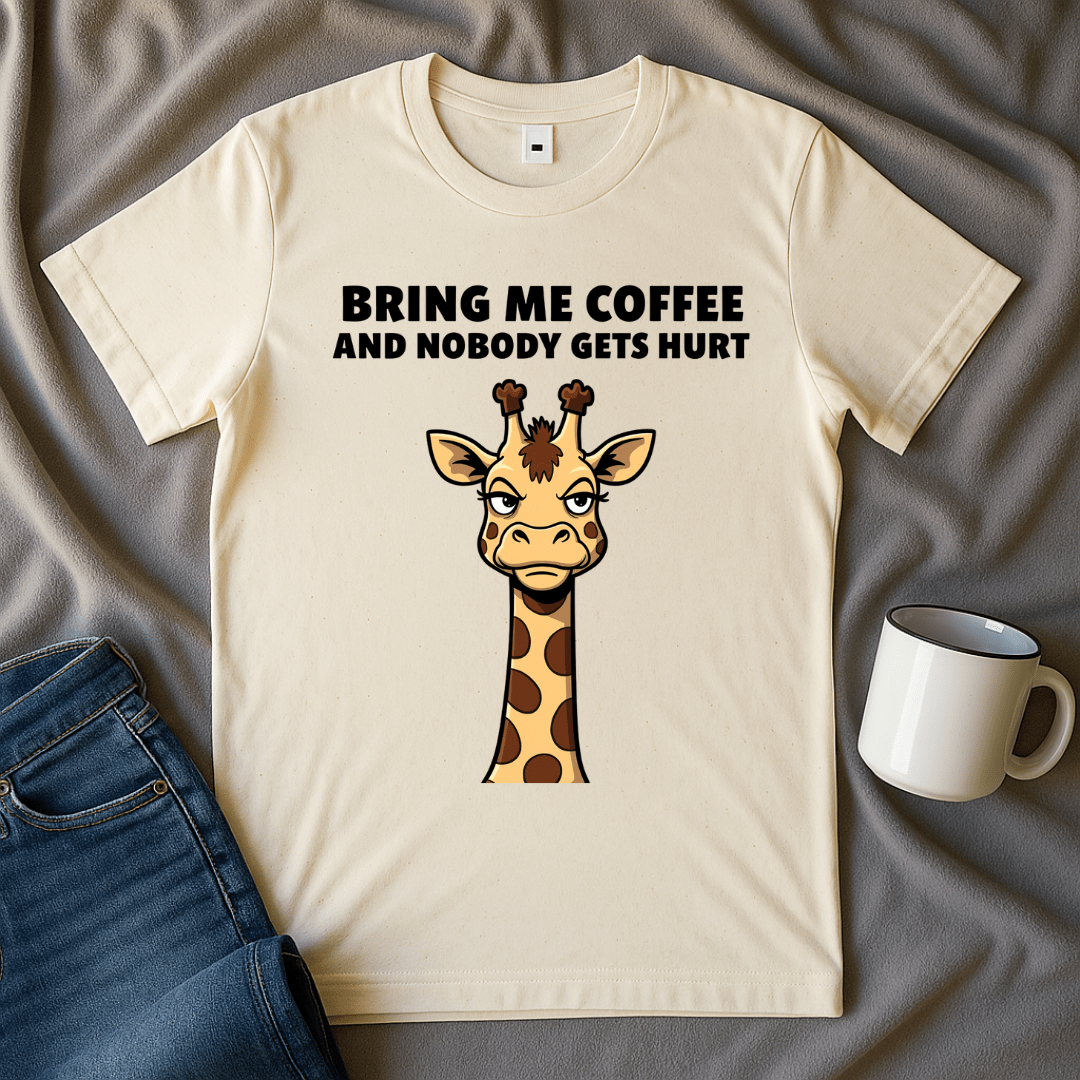 Bring Me Coffee And Nobody Gets Hurt Giraffe T-shirt