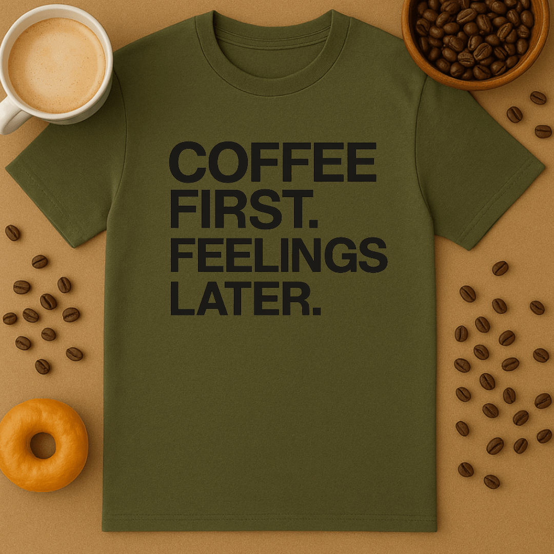 Green t-shirt with 'Coffee First, Feelings Later' text on a brown background with coffee beans and a donut.
