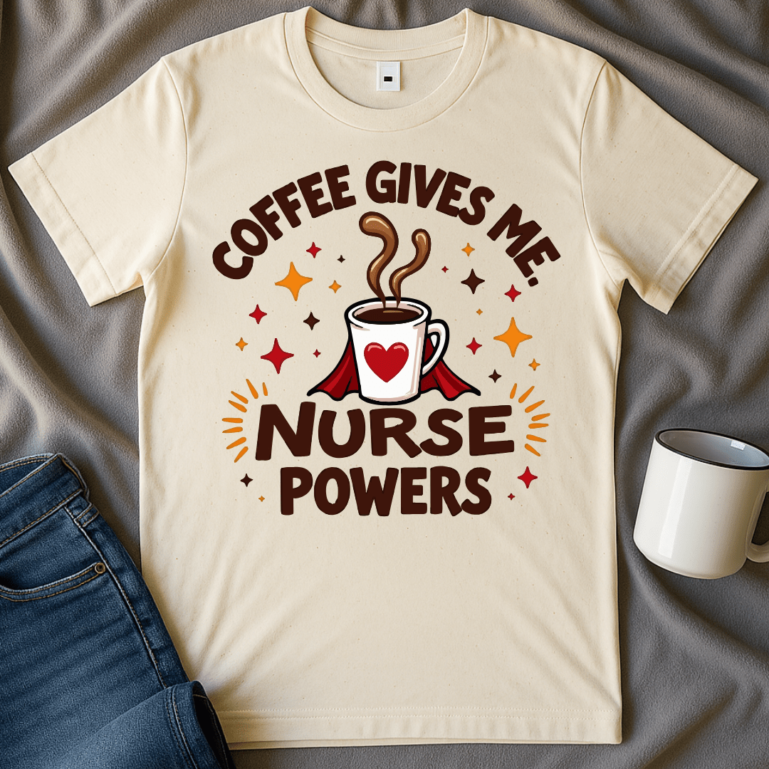 Coffee Gives Me Nurse Powers Funny Shirt