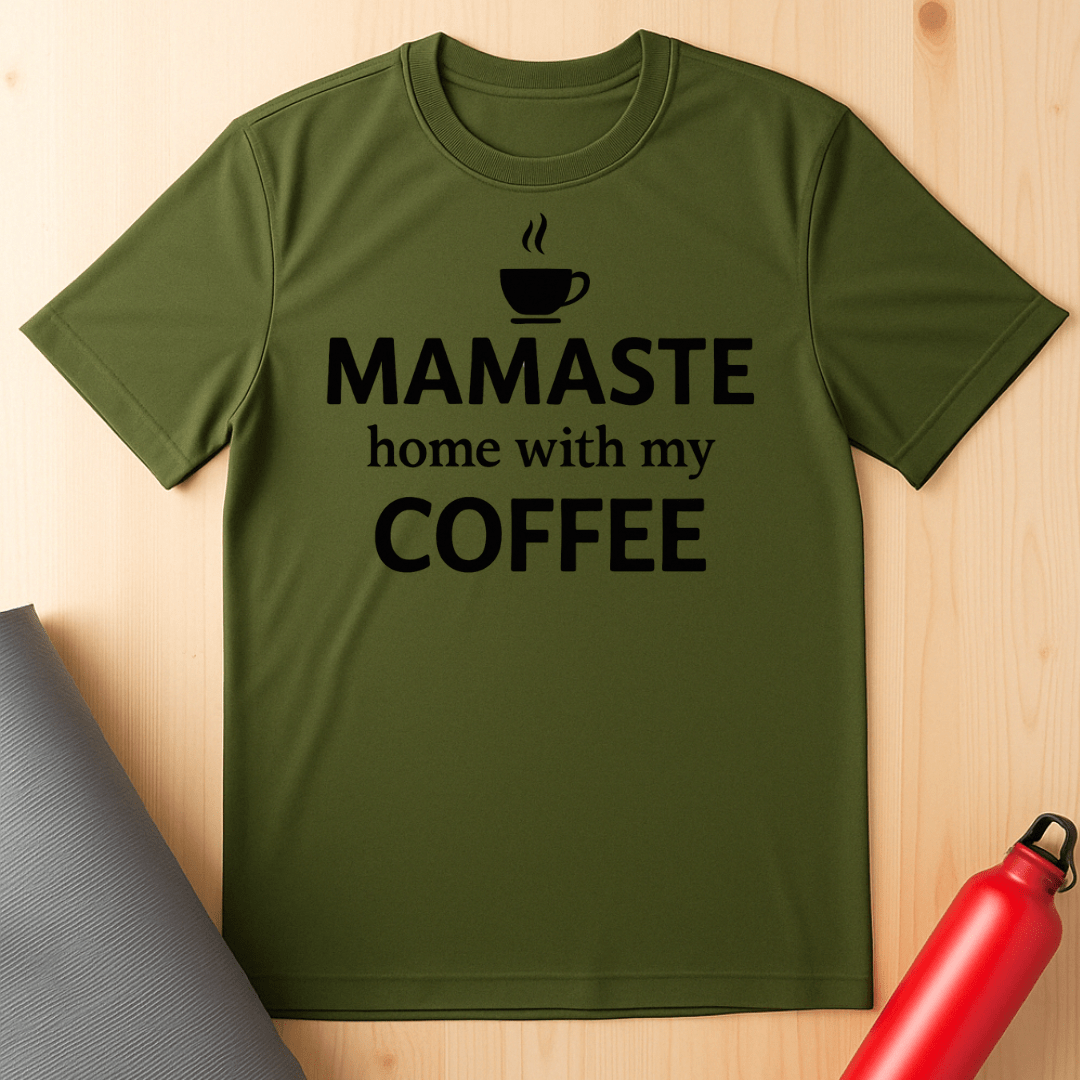 Mamaste Home With My Coffee Tee