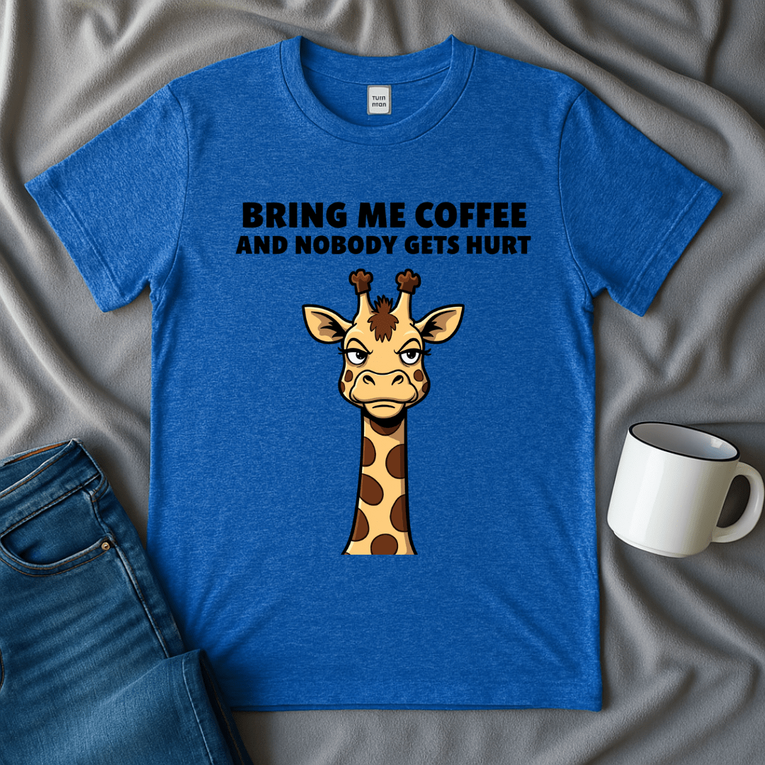 Bring Me Coffee And Nobody Gets Hurt Giraffe T-shirt