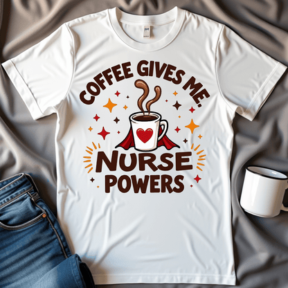 Coffee Gives Me Nurse Powers Funny Shirt