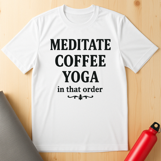 Meditate, Coffee, Yoga Tee