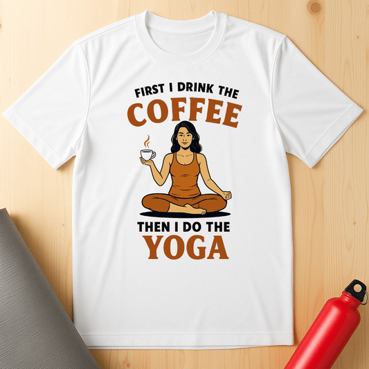 First I Drink The Coffee, Then I Do The Yoga Unisex Tee