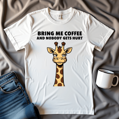 Bring Me Coffee And Nobody Gets Hurt Giraffe T-shirt