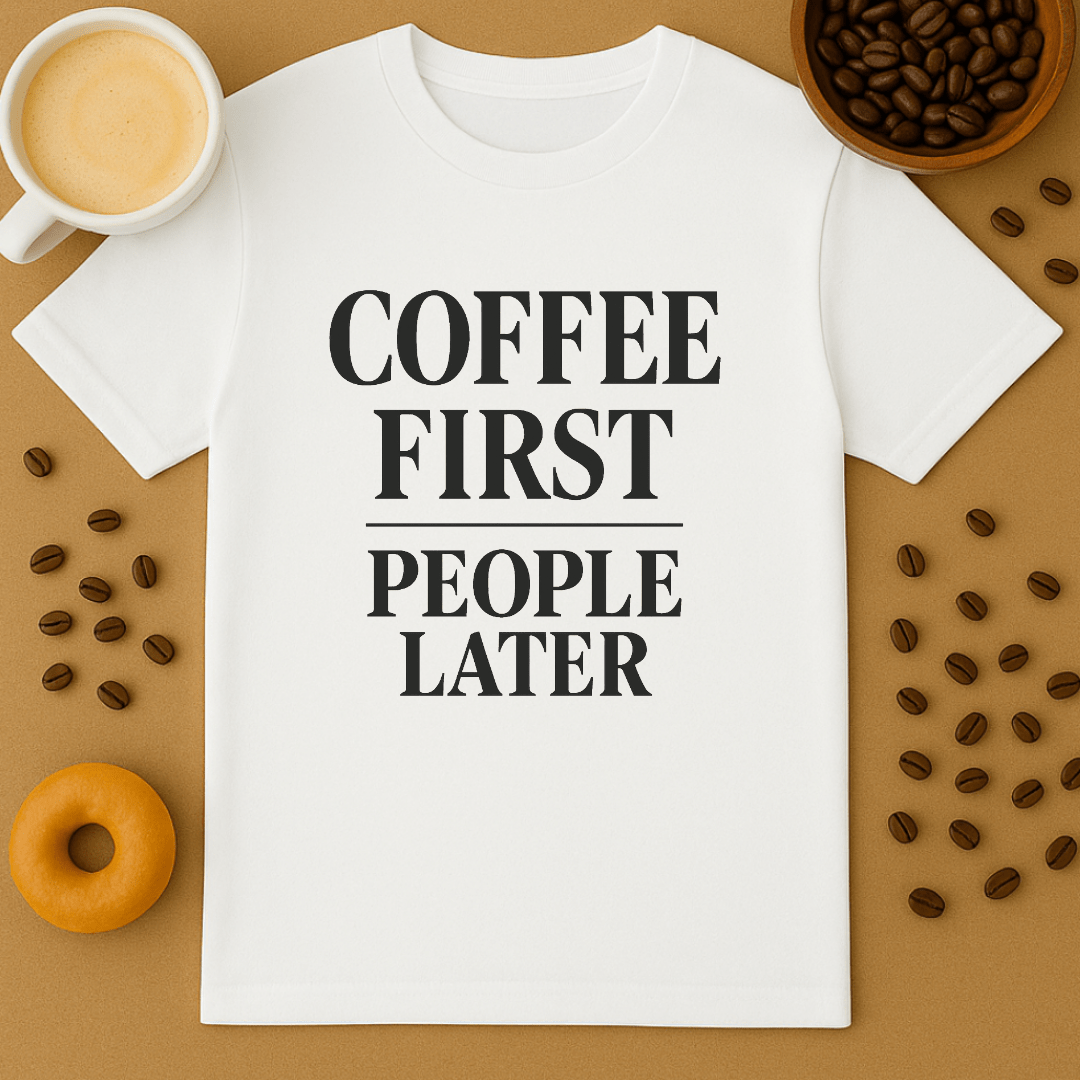 Coffee First People Later Tee