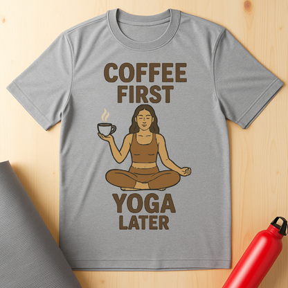 Coffee First, Yoga Later Tee