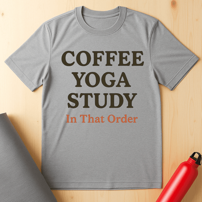 Coffee, Yoga, Study, In That Order Tee