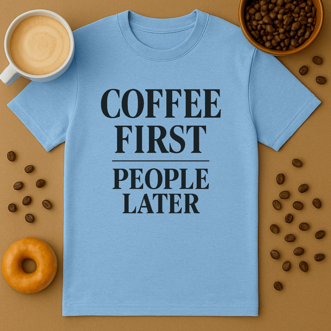 Coffee First People Later Tee