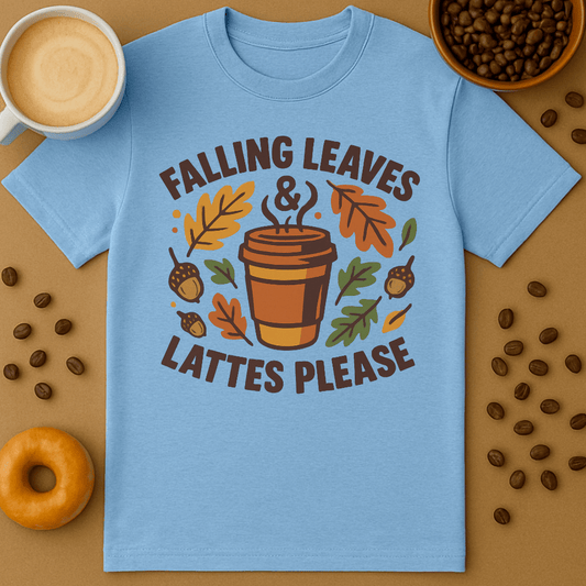 Falling Leaves & Lattes Please Shirt