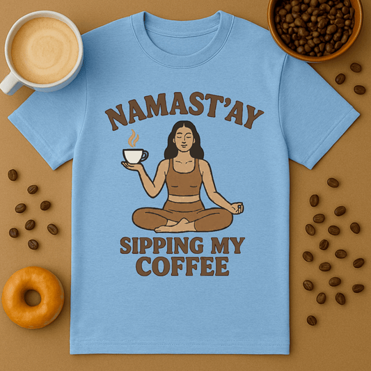 Namast'ay Sipping My Coffee Tee