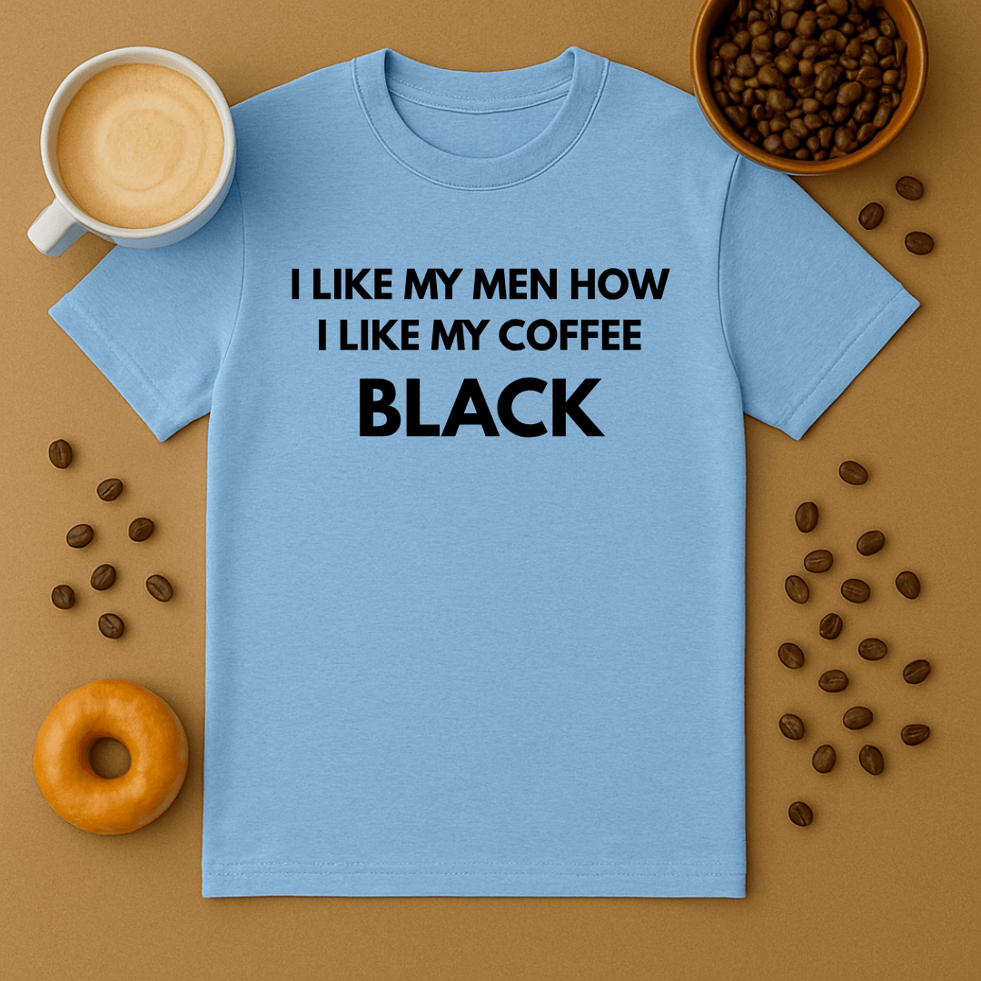 I Like My Men How I Like My Coffee: Black Dark Humour Tee