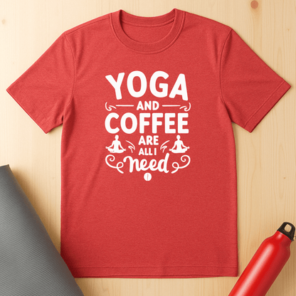 Yoga & Coffee Are All I Need Tee