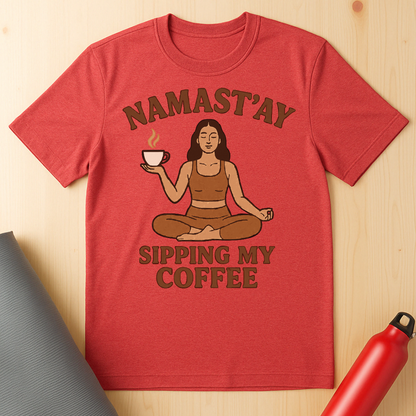 Namast'ay Sipping My Coffee Tee