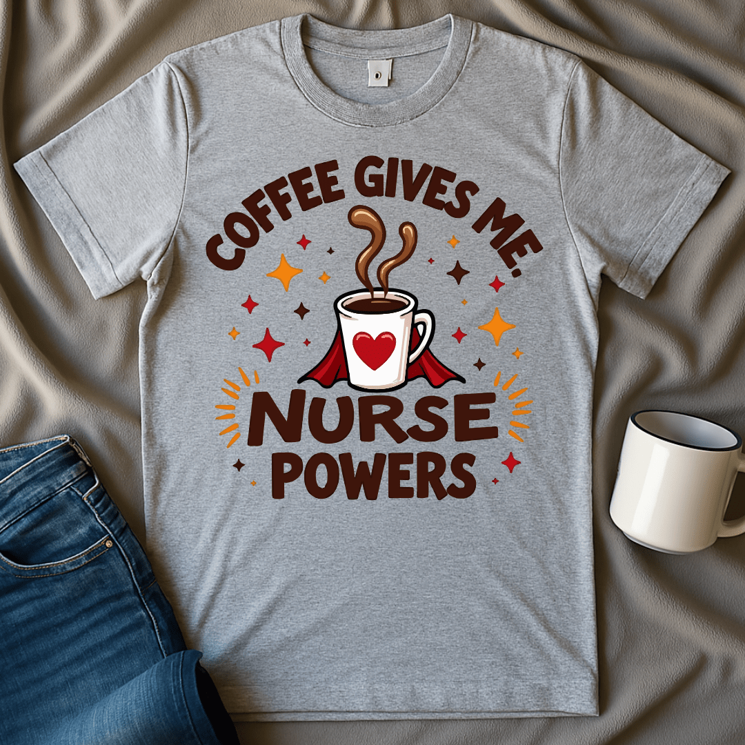 Coffee Gives Me Nurse Powers Funny Shirt