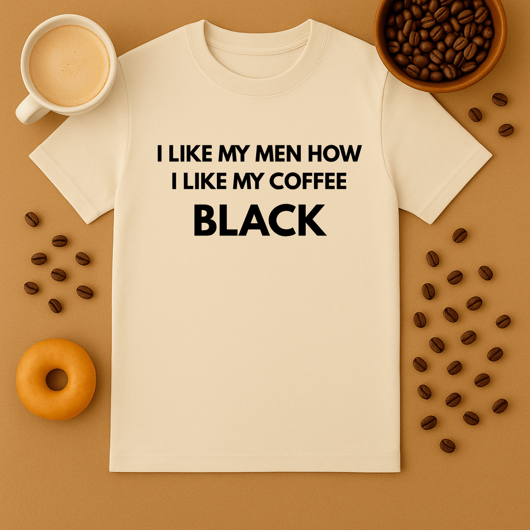 I Like My Men How I Like My Coffee: Black Dark Humour Tee