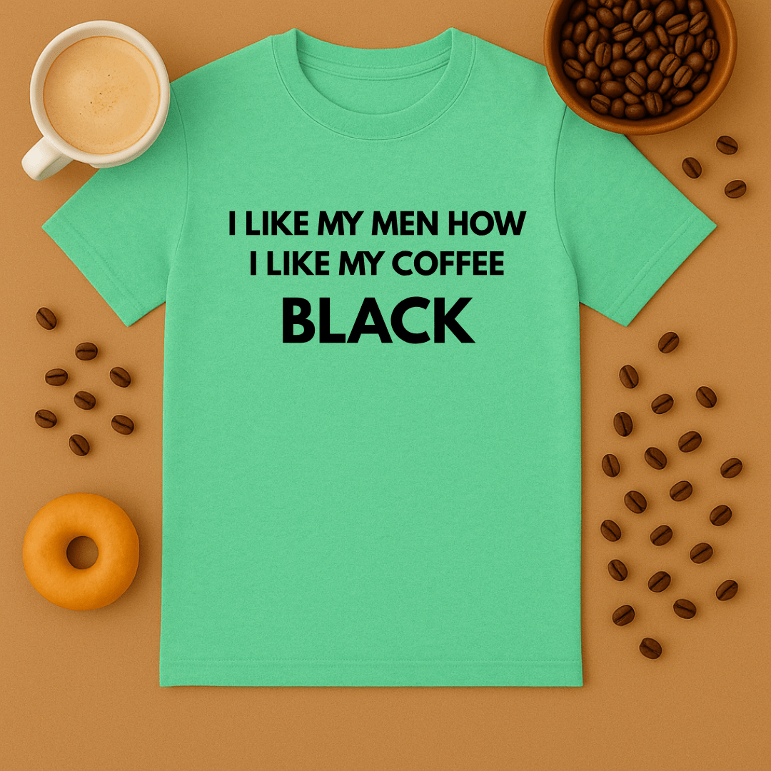 I Like My Men How I Like My Coffee: Black Dark Humour Tee