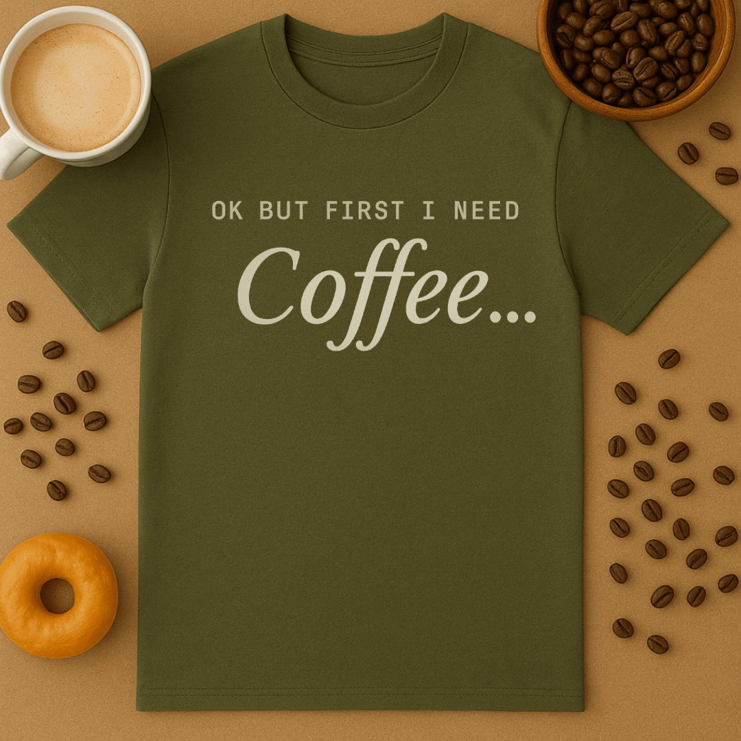 Ok But First I Need Coffee White Text Tee