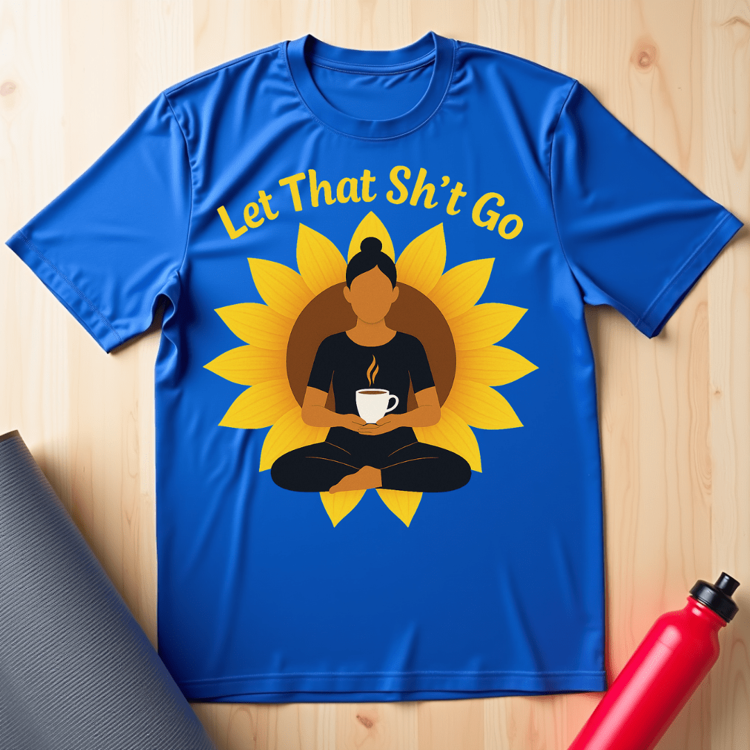 Let That Sh*t Go Tee