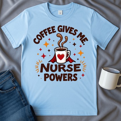 Coffee Gives Me Nurse Powers Funny Shirt