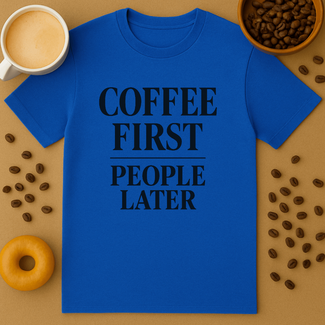 Coffee First People Later Tee