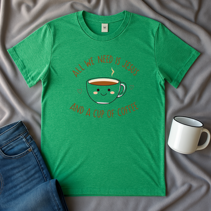 All I Need Is Jesus And A Cup Of Coffee T Shirt