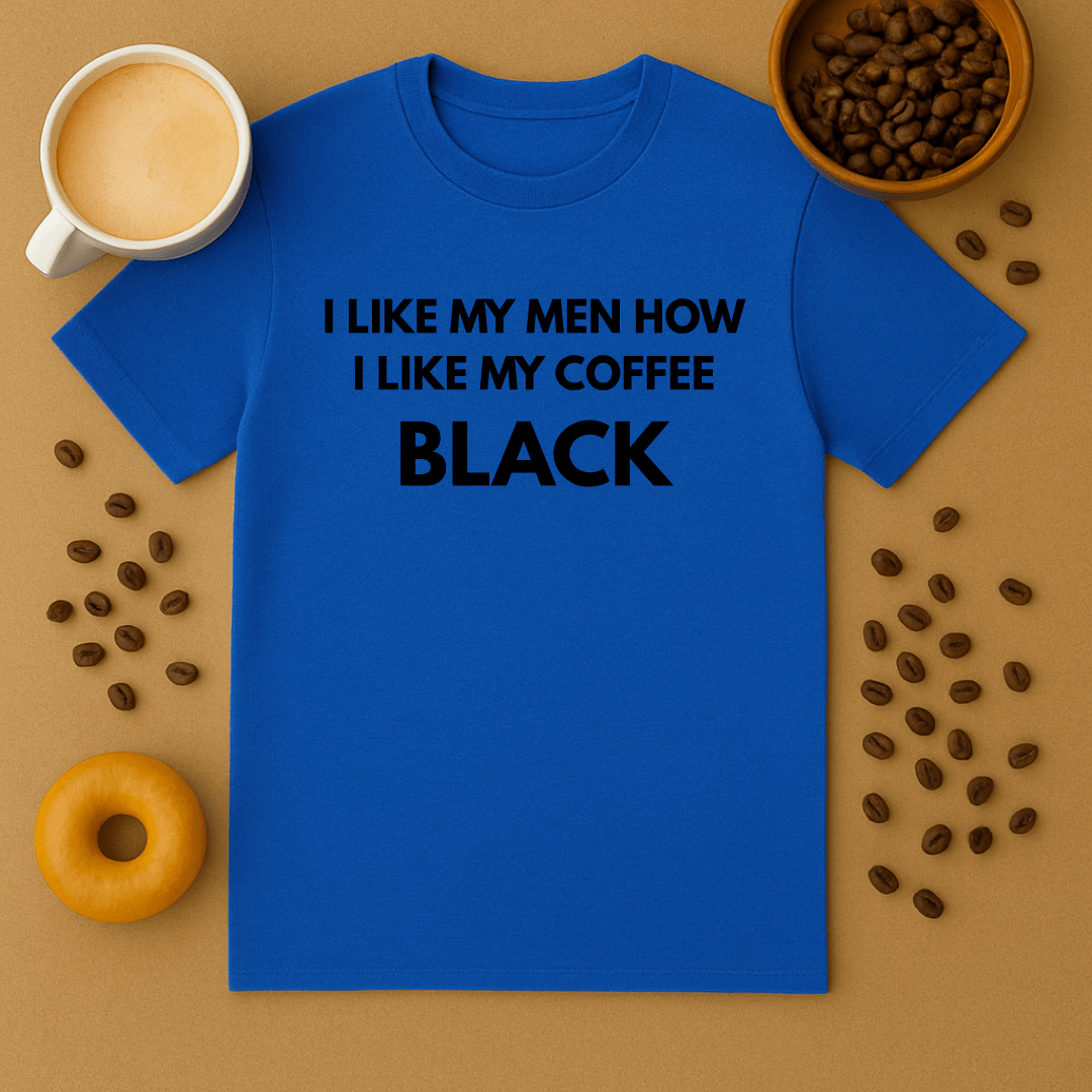 I Like My Men How I Like My Coffee: Black Dark Humour Tee