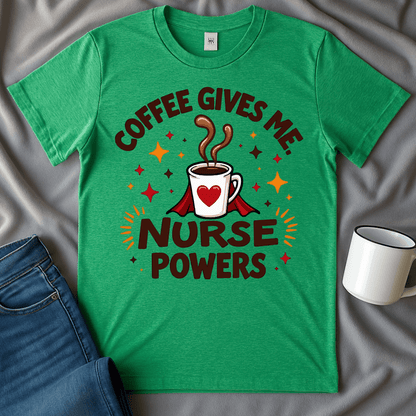 Coffee Gives Me Nurse Powers Funny Shirt
