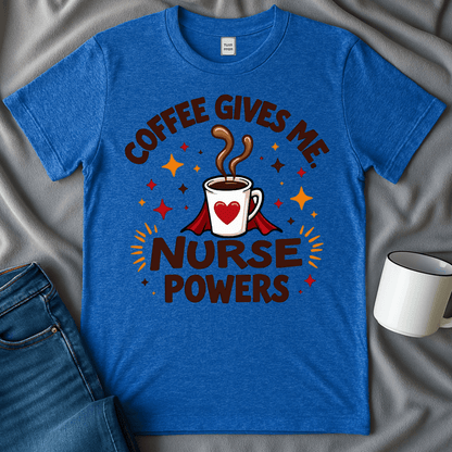 Coffee Gives Me Nurse Powers Funny Shirt