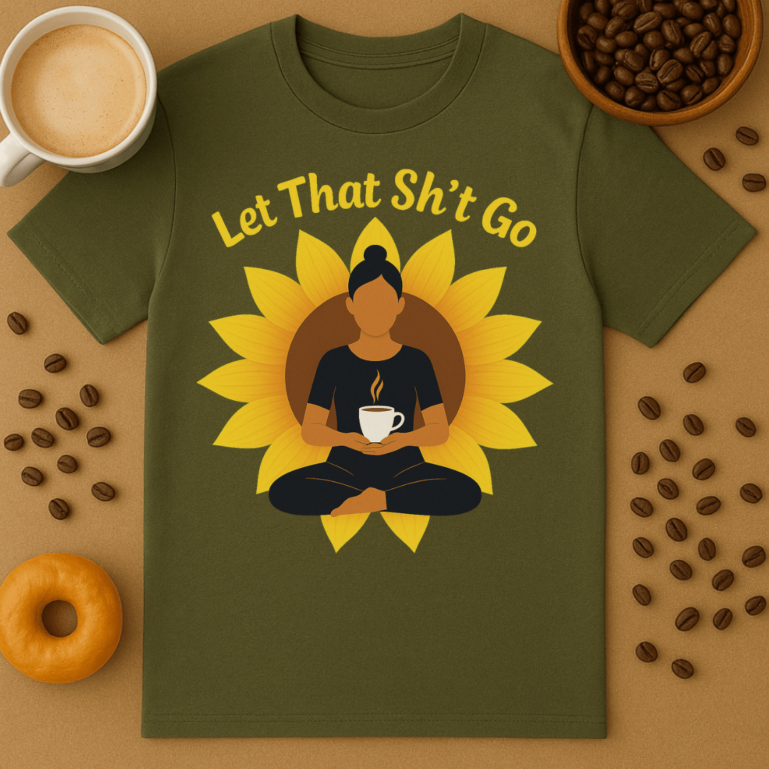 Let That Sh*t Go Tee